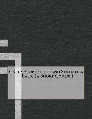 Book cover for Ck-12 Probability and Statistics - Basic (a Short Course)