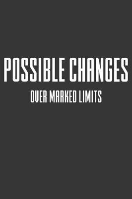 Book cover for Possible Changes Over Marked Limits Notebook