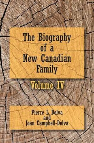 Cover of The Biography of a New Canadian Family - Volume IV