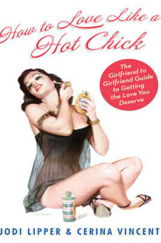 Cover of How to Love Like a Hot Chick