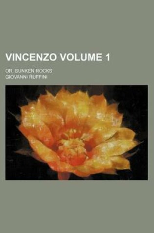 Cover of Vincenzo Volume 1; Or, Sunken Rocks