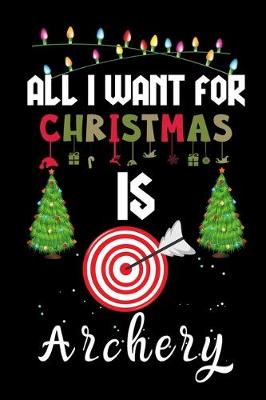 Book cover for All I Want For Christmas Is Archery