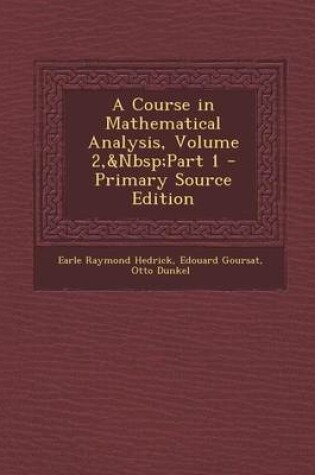 Cover of A Course in Mathematical Analysis, Volume 2, Part 1 - Primary Source Edition