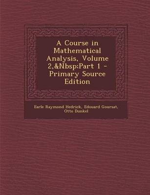 Book cover for A Course in Mathematical Analysis, Volume 2, Part 1 - Primary Source Edition