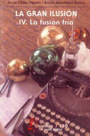 Cover of La Gran Ilusion, IV. La Fusion Fria