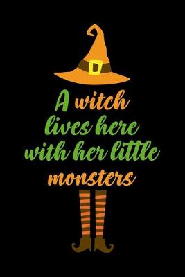 Book cover for A Witch Lives Here With Her Little Monsters
