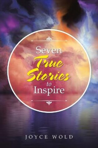 Cover of Seven True Stories to Inspire