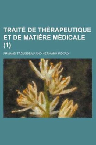 Cover of Traite de Therapeutique Et de Matiere Medicale (1)