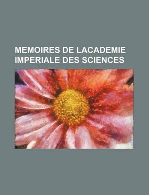 Book cover for Memoires de Lacademie Imperiale Des Sciences