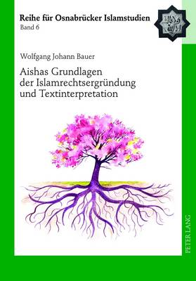 Cover of Aishas Grundlagen Der Islamrechtsergruendung Und Textinterpretation
