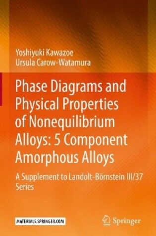 Cover of Phase Diagrams and Physical Properties of Nonequilibrium Alloys: 5 Component Amorphous Alloys