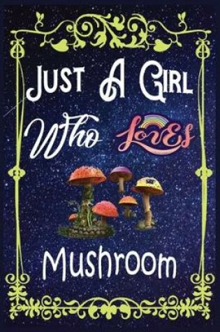 Cover of Just A Girl Who Loves Mushroom