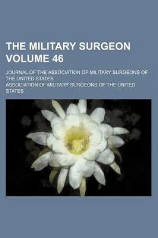 Cover of The Military Surgeon Volume 46; Journal of the Association of Military Surgeons of the United States