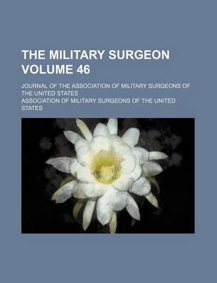 Book cover for The Military Surgeon Volume 46; Journal of the Association of Military Surgeons of the United States