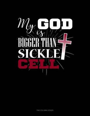 Book cover for My God Is Bigger Than Sickle Cell