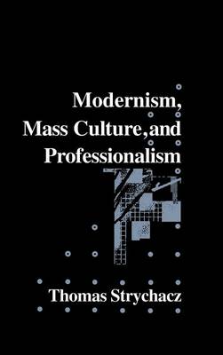 Cover of Modernism, Mass Culture and Professionalism