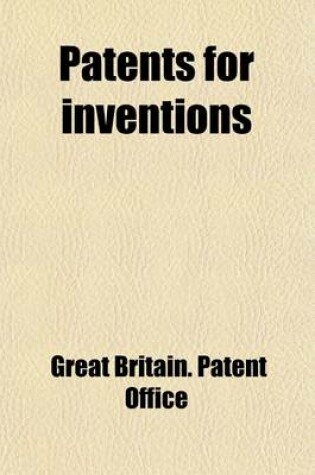 Cover of Patents for Inventions (Volume 2); Abridgments of Specifications Relating to Printing, Including Therein the Production of Copies on All Kinds of Materials