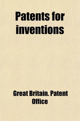 Book cover for Patents for Inventions (Volume 2); Abridgments of Specifications Relating to Printing, Including Therein the Production of Copies on All Kinds of Materials