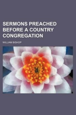 Cover of Sermons Preached Before a Country Congregation