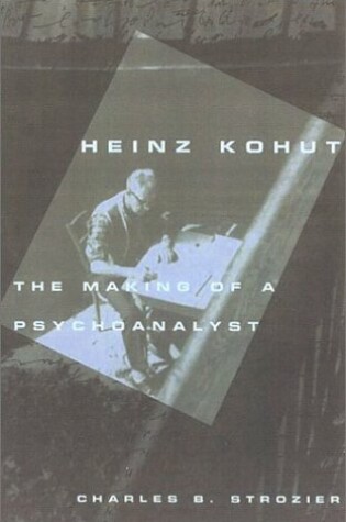 Cover of Heinz Kohut: Making of a Psych