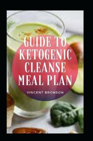 Cover of Guide to Ketogenic Cleanse Meal Plan