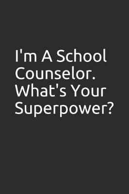 Book cover for I'm a School Counselor. What's Your Superpower?