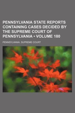 Cover of Pennsylvania State Reports Containing Cases Decided by the Supreme Court of Pennsylvania (Volume 180 )