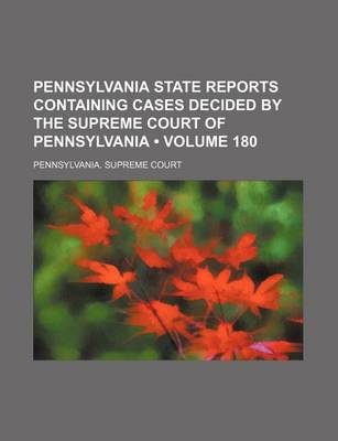 Book cover for Pennsylvania State Reports Containing Cases Decided by the Supreme Court of Pennsylvania (Volume 180 )