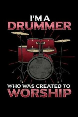 Cover of I'm A Drummer Who Was Created To Worship