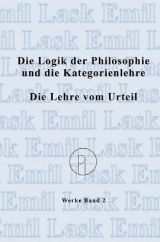 Cover of Die Logik der Philosophie und die Kategorienlehre / Die Lehre vom Urteil