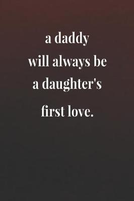 Book cover for A Daddy Will Always Be A Daughter's First Love