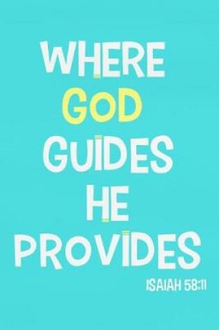 Cover of Where God Guides He Provides - Isaiah 58