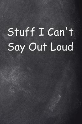 Book cover for Stuff I Can't Say Out Loud Chalkboard Design
