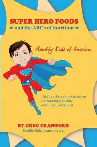 Cover of Super Hero Foods and The ABC's Of Nutrition