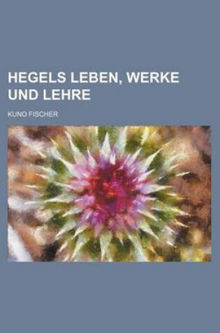 Cover of Hegels Leben, Werke Und Lehre (2)