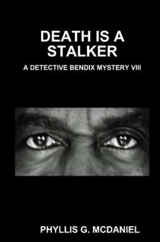 Cover of Death is A Stalker: A Detective Bendix Mystery VIII