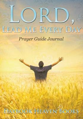 Book cover for Lord, Lead Me Every Day Prayer Guide Journal