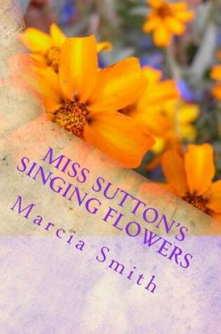 Cover of Miss Sutton's Singing Flowers