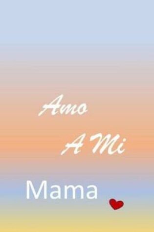 Cover of Amo A Mi Mama