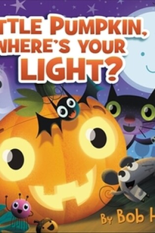 Cover of Little Pumpkin, Where’s Your Light?