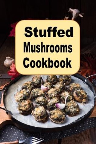 Cover of Stuffed Mushrooms Cookbook