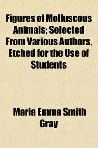 Cover of Figures of Molluscous Animals; Selected from Various Authors, Etched for the Use of Students