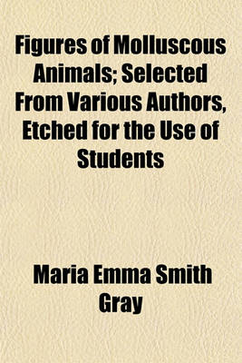 Book cover for Figures of Molluscous Animals; Selected from Various Authors, Etched for the Use of Students