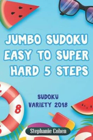 Cover of Jumbo Sudoku Easy to Super Hard 5 Steps