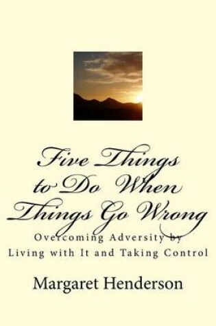 Cover of Five Things to Do When Things Go Wrong