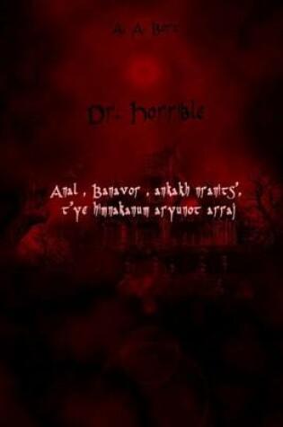 Cover of Dr. Horrible Anal, Banavor, Ankakh Nranits', T'Ye Himnakanum Aryunot Arraj