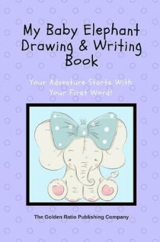 Cover of My Baby Elephant Drawing & Writing Book