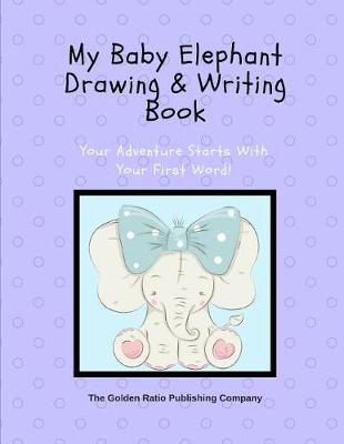 Book cover for My Baby Elephant Drawing & Writing Book