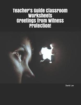 Book cover for Teacher's Guide Classroom Worksheets Greetings from Witness Protection!