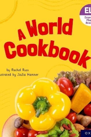 Cover of Essential Letters and Sounds: Essential Phonic Readers: Oxford Reading Level 6: A World Cookbook